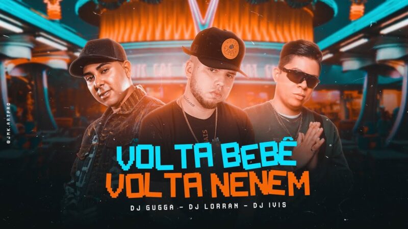 DJ LORRAN – VOLTA BEBÊ, VOLTA NENÉM (VERSÃO TECNOFUNK)