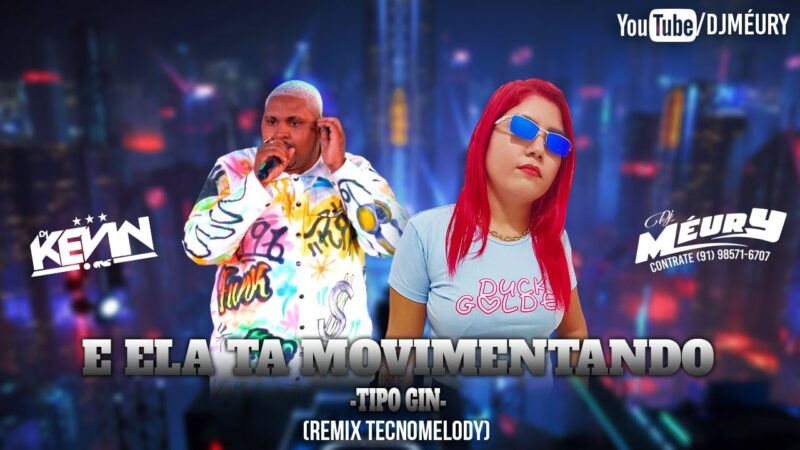 DJ MÉURY- E ELA TÁ MOVIMENTANDO (REMIX TECNOMELODY)