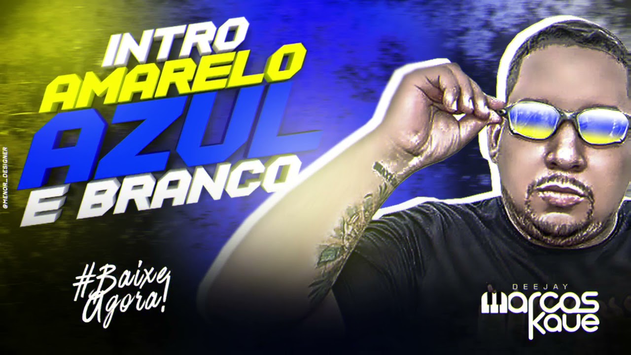 INTRO AMARELO AZUL & BRANCO (DJ MARCOS KAUÊ) [PRIVATE]