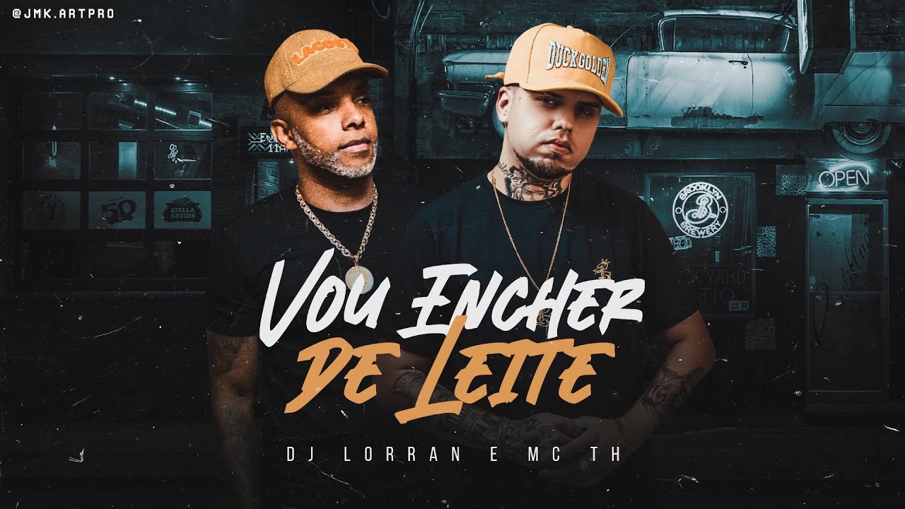 DJ LORRAN E MC TH – VOU ENCHER DE LEITE (EXCLUSIVA) 2021