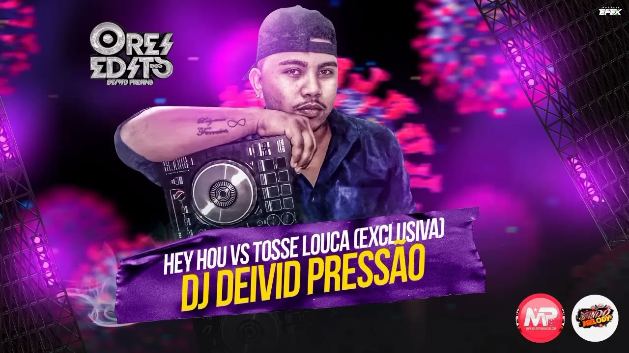 DJ DEIVID PRESSÃO – HEY HOU VS TOSSE LOUCA