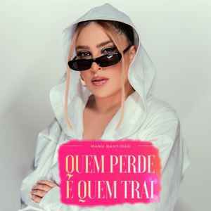 MANU BAHTIDÃO - QUEM PERDE É QUEM TRAI 