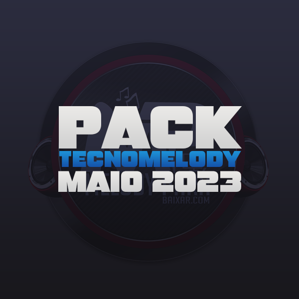 PACK MELODY 2023(LANÇAMENTOS, MAIO)
