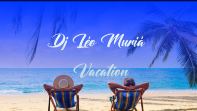 DJ LÉO MURIÁ - VACATION